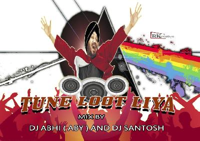 TUNE LOOT LIYA DJ SANTOSH & DJ ABHI